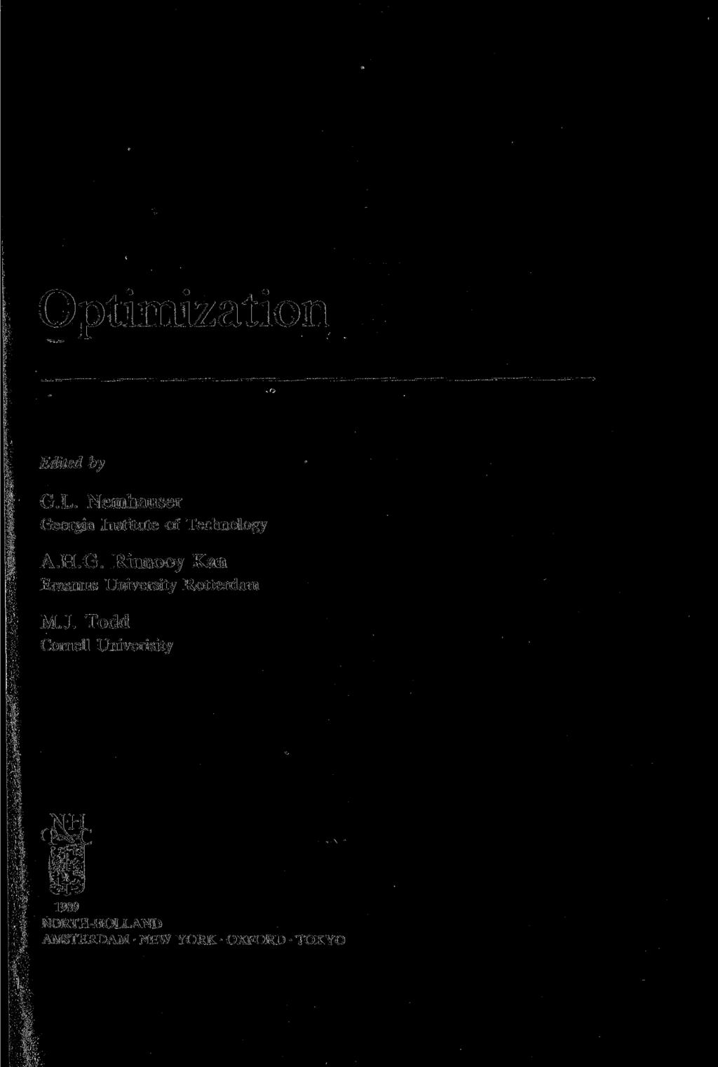 Optimization Edited by G.L. Nemhauser Georgia Institute of Technology A.H.G. Rinnooy Kan Erasmus University Rotterdam M.