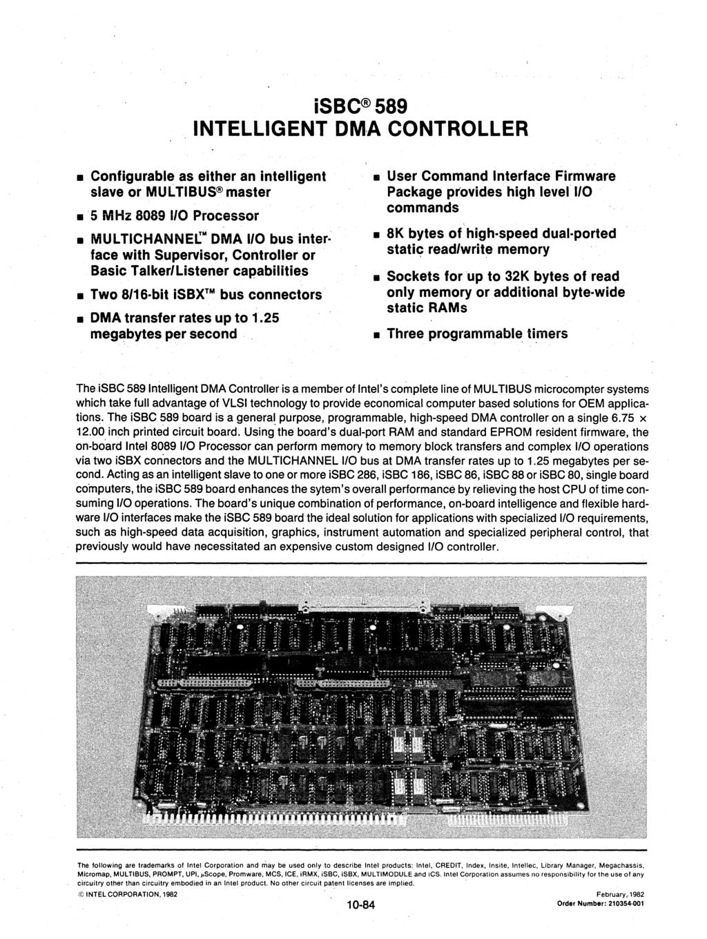 INTELLIGENT DM-A CONTROLLER Configurable as either an intelligent slave or MULTIBUS master 5 MHz 8089 I/O Processor MULTICHANNE!