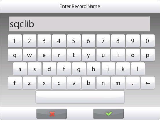 EN-88 Enter the Record name, then press. Note: Library Record names can be 8 characters or less. A Record is saved message appears.