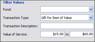 Gift Search Criteria Transaction Description 5. In the Value of Service fields, enter the amount range. For example, you want to search for gifts between 15 and 60 dollars.