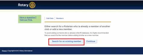 4) Click on Add members : 5) If the member is a Rotarian, has been a Rotarian in the past or if