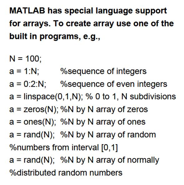 MORE on ARRAYS IN MATLAB Array: indexed sequence of values of the same type. Very convenient to store and manipulate large quantities of data.