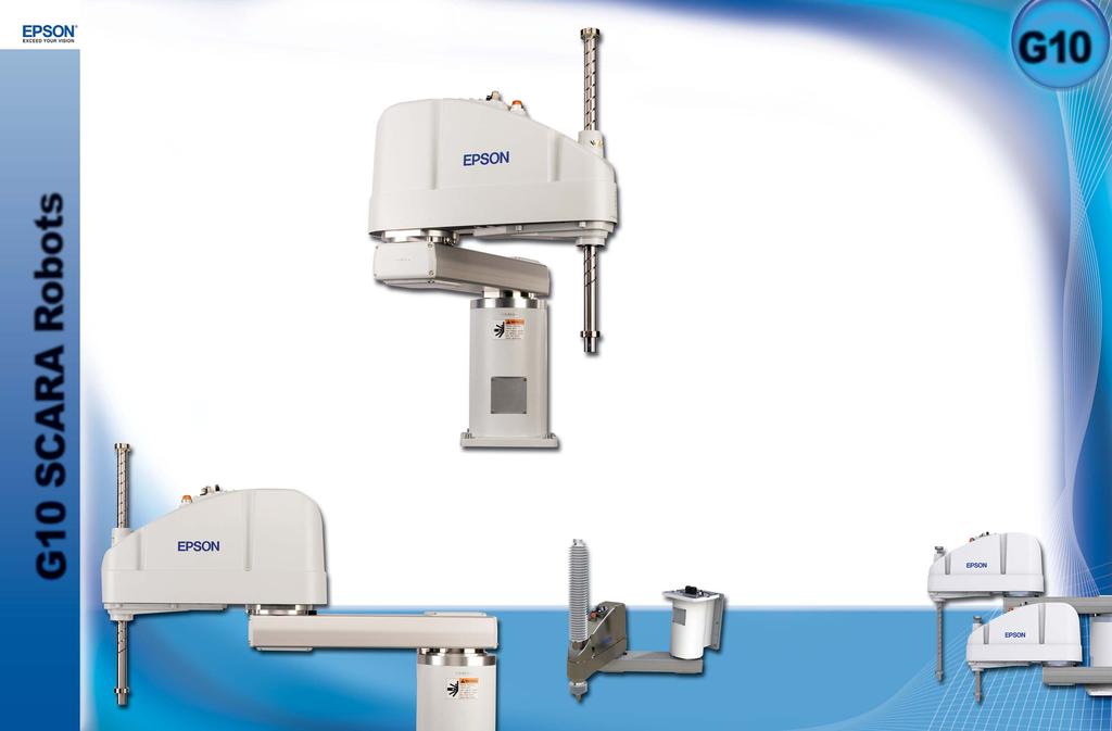 G10 SCARA Robots Arm lengths from 650 to 850 mm High Rigidity Arm = Ultra High Speed Increased Payload by 100% to 10 kg Reduced Residual Vibration for faster accel/decel rates Tabletop, Ceiling and