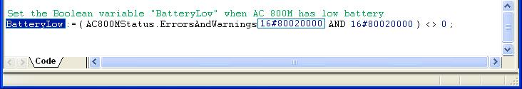 AllUnitStatus Section 4 Online Functions I BatteryLow := (AC800MStatus.ErrorsAndWarnings AND 16#80020000) <>0; In online mode it will be displayed as below in Figure 125.