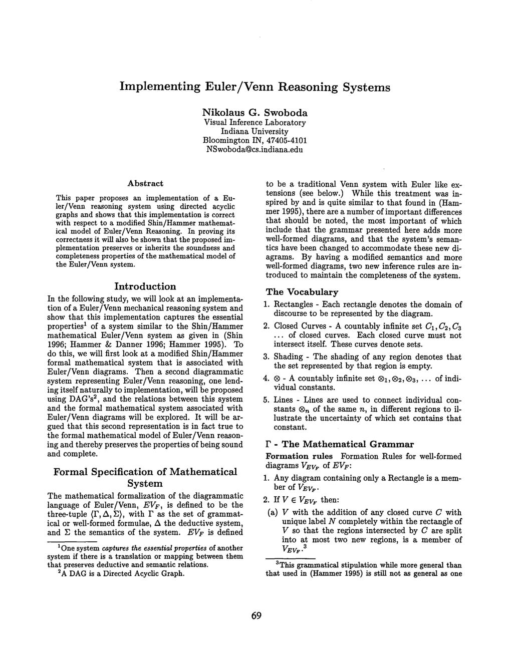From: AAAI Technical Report FS-97-03 Compilation copyright 1997, AAAI (wwwaaaiorg) All rights reserved Implementing Euler/Venn Reasoning Systems Nikolaus G Swoboda Visual Inference Laboratory Indiana