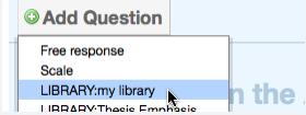 1. Click on the Add Question button and select the library you would like to add a question from 2.