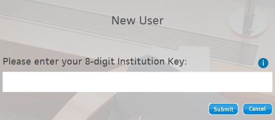 2 Click the New User button. 3 Enter your school s Institution Key. 4 Click Submit.
