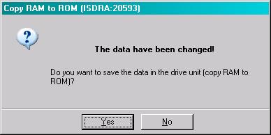 Confirm message that appears with "Yes". The data is copied from the RAM to the ROM. Repeat this procedure for the second drive!