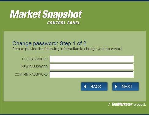 Changing Your Password To change your password: 1 From the Market Snapshot Control Panel, select Setup, then select Change Password. The Change Password Step 1 of 2 screen opens.