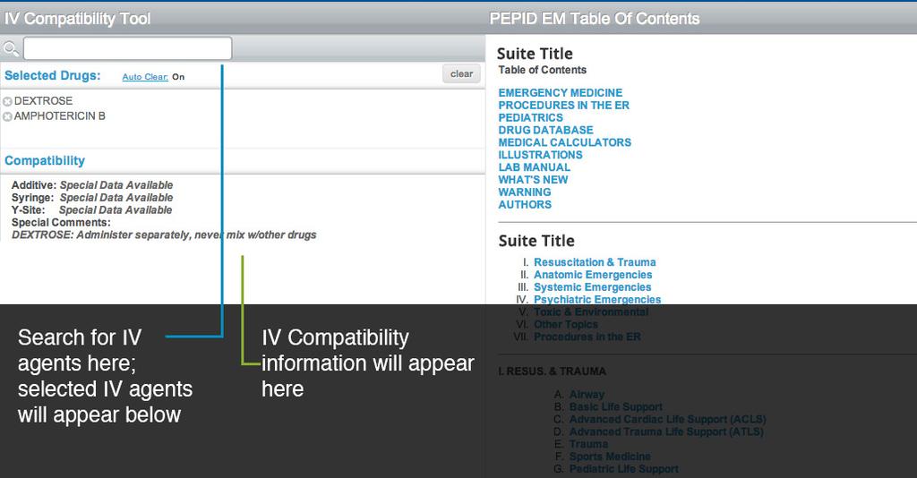 IV Compatibility Tool (Select "IV Comp." from the "More" main navigation tab) The IV Compatibility Tool provides IV compatibility information for drug-solution and drug-drug solution combinations.