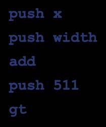 Compilation 101 > Intermediate code Source code push x (x + width) > 511 parsing + 511 Code generation push