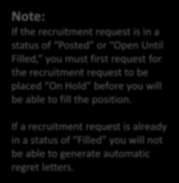 position. Step 1: Verify the recruitment request is in a current status of On Hold or Closed.