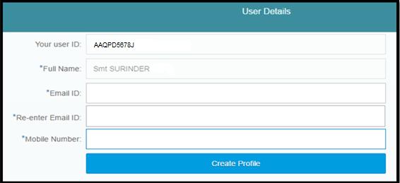 4.3. User Details screen 1. PAN / TAN and Full Name will be auto populated in user details screen. Enter other details manually on the screen Email Id Re-enter Email Id Mobile Number 2.