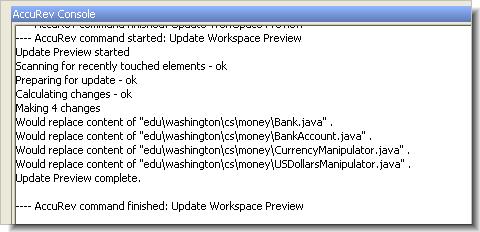 Update AccuRev Workspace > Preview Reports to the AccuRev Console subwindow the element-by-element changes that would be made to the workspace during an actual update.