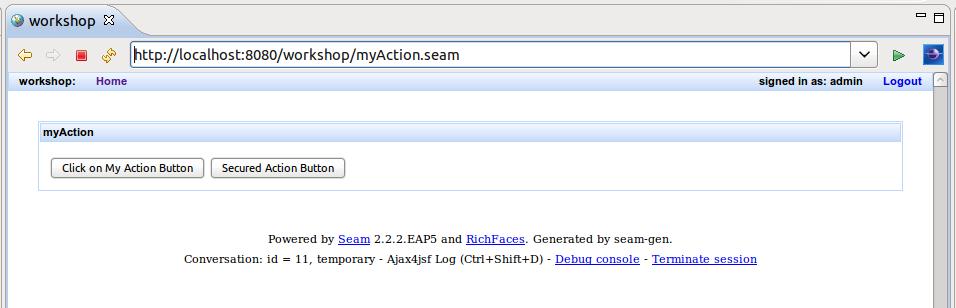 Secure Seam Page Component Figure 3.2. Secured Button is Visible The user is logged in as "admin". Securing components is easy but securing pages is pretty simple as well.