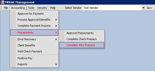 Complete Wire Prepays To complete the wire prepays, click on the Accounting menu, select Prepayments, and Complete Wire Prepays: