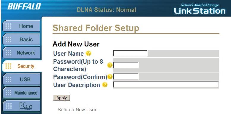 Security Settings - Shared Folder Setup User Name: Enter a name for each user here. Each name should indicate the named user. For instance, you could use the user s first name as the user name.