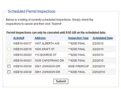 9.2 CANCELING INSPECTIONS 9.2.1 Inspections may be canceled up to 8 am on the day of the scheduled inspection. 9.2.2 Click on the Cancel Inspection button. 9.2.3 When an inspection is available for canceling, the check box to the left will be active.