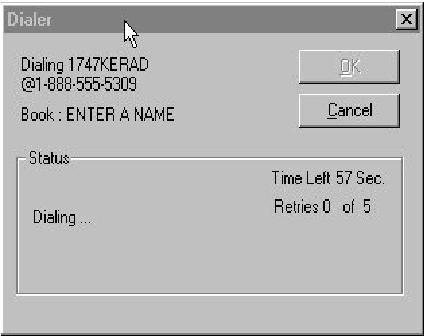 8-22 Application Examples 10. To complete the driver configuration and attempt a connection, click OK. The Dialer window appears and relays the information about the attempted connection.