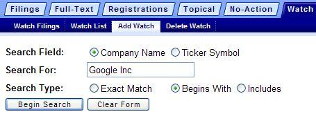 On the Watch tab toolbar, select Add Watch. 2. Select type of Watch: Company, Filing Party, File Number, or Form Type. 3. Specify Watch criteria on subsequent templates.