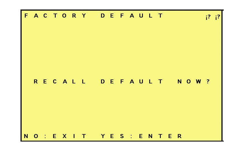 FACTORY DEFAULT This option allows you to restore the settings set on your DVR back to the factory default settings. Once you enter this option the words "RECALL DEFAULT NOW?