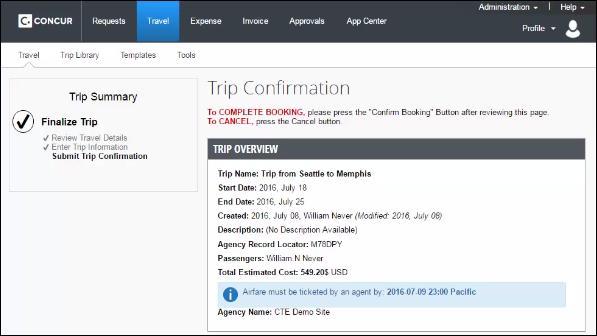 Click Next. Concur displays your itinerary on the Trip Confirmation page. This itinerary will include any messages about ticketing policies. 8.