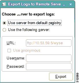 Configuring the Cisco VXC Manager Agent Figure 4-4 Export Logs to Remote Server Dialog Box Permanent and temporary registry logs are exported by default.