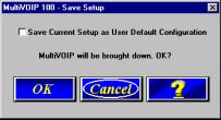 On the Main Menu, click Download Setup. 37. The Save Setup dialog box displays. Click OK to proceed. 38. After the setup is written to the MultiVOIP, the unit is rebooted. 39.