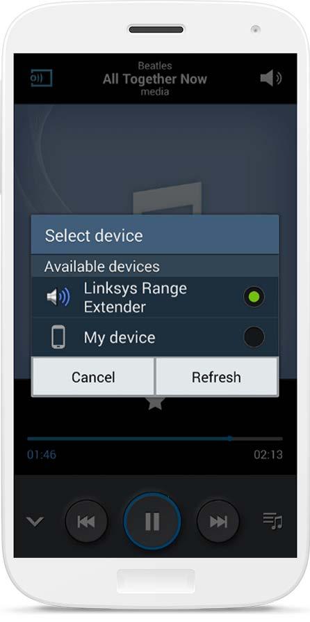 Android* Connect Galaxy device to the same Wi-Fi network as your range extender. Select Music app Choose music file and tap Screen Mirroring icon Choose Linksys Range Extender.