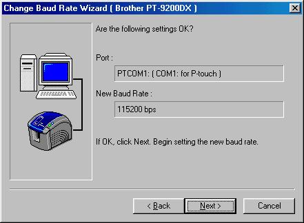 For Windows 4 Select the desired baud rate, and then click the Next button. Normally 115,200 bps is selected; however, your computer may not be able to support a baud rate of 115,200 bps.