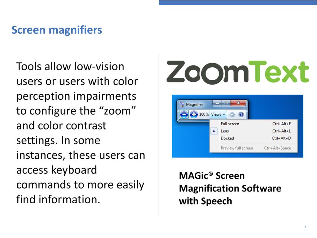 Although there are related features between screen readers and screen magnifiers, I want to point out the differences.