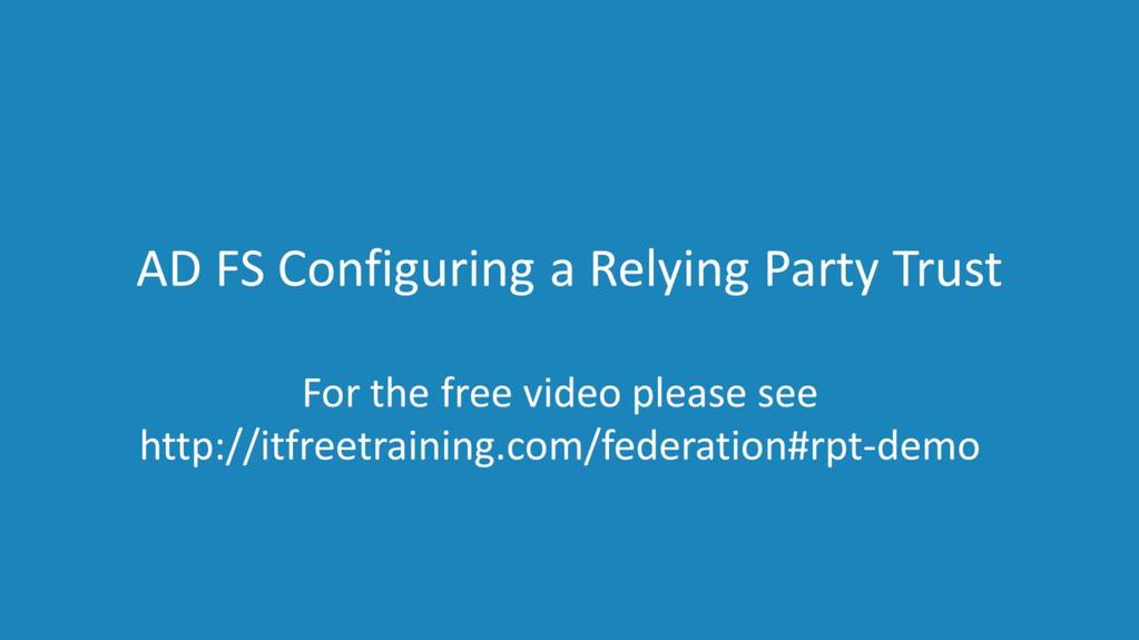 This video will look at creating a relying party trust in Active Directory Federation Services.