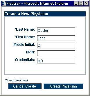 These fields are required. 4. Enter the physician's UPIN and Credentials. These fields are optional.