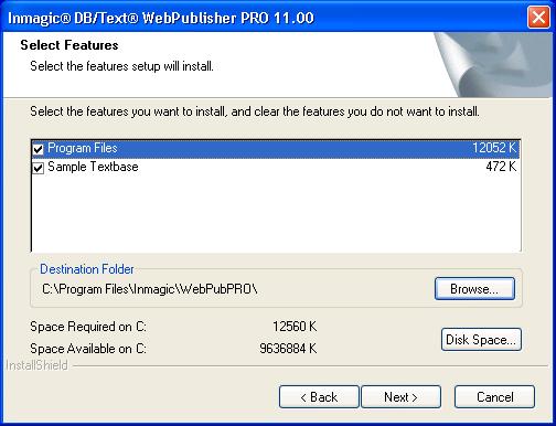 10. On the Select Features dialog box: For features, accept or clear the check boxes, as appropriate: Program Files. Installs WebPublisher PRO version 11.00. Sample Textbase.