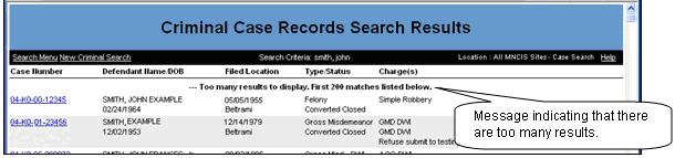 If too many records are found If too many records are found matching your search criteria, the screen shown below will appear displaying a list of the first 200 matches, general case information, and
