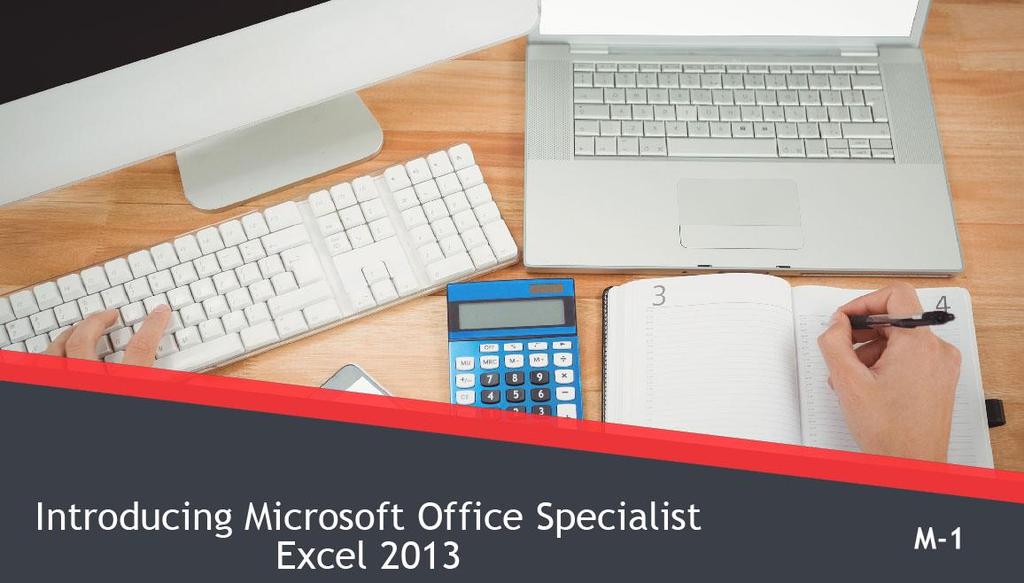 Slide 1 - Introducing Microsoft Office Specialist Excel 2013