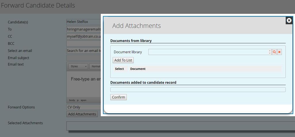 Forwarding candidate applications continued... 4. Clicking Add Attachments will open a pop-up box to include any document stored within your document library, e.g. shortlisting guidance.