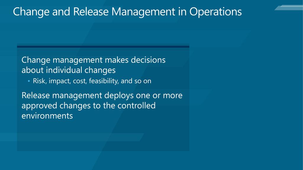 Change and release management has to deal with how to roll out changes to your system.
