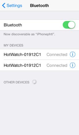 2. In the phone Bluetooth menu, scan for Bluetooth devices and select HOT Watch-XXXXXX to connect to watch. 3. Once Watch connects, you have the HFP connection established.