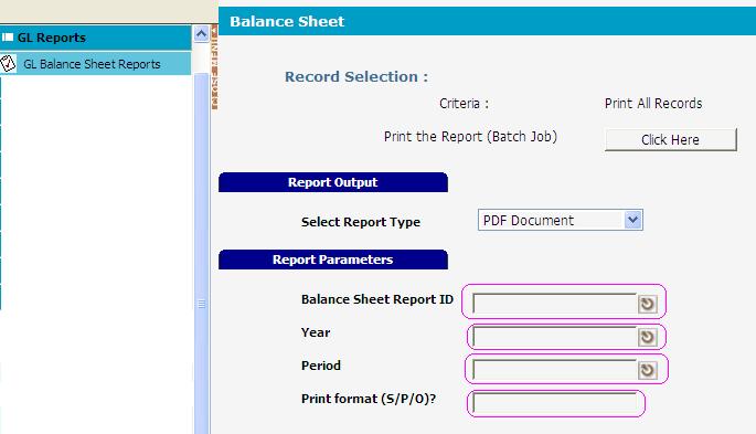 require by following the steps below: Step 2: Click on button for GL Balance Sheet, screen below will be shown.