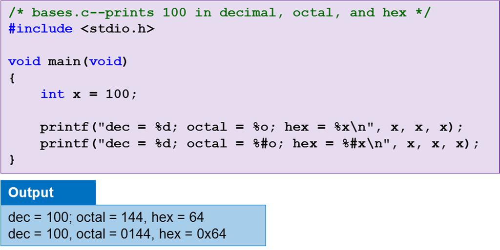 Note Octal & Hexadecimal Decimal numbers (i.e., integers) are base 10, octal are base 8, and hexadecimal are base 16 Example: 100