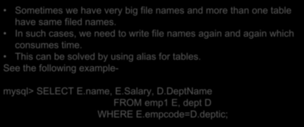 Using Table Aliases Sometimes we have very big file names and more than one table have same