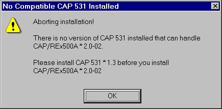 1 Select the <Next> button. If CAP 531*1.3 is not installed, the following warning dialogue appears: Fig. 4 Warning dialogue when CAP 531 *1.