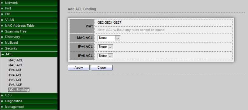 13.7 ACL Binding Administrator can from ACL Binding Table to select ports. When an ACL is bound to an interface, its ACE rules are applied to packets arriving at that interface.