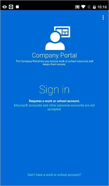 1. Install the free Microsoft Intune Company Portal app on your device from Google Play. 2.