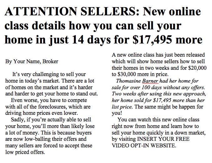 Do you think this headline would capture the attention of someone thinking about selling their home? Or how about someone who has their home listed without any activity? It s pretty powerful.