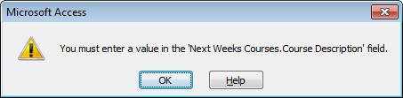 Remember that you set the Required setting to Yes for the Course Description, which is why this warning dialog box is displayed.