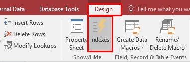 Access 2016 Foundation Page 98 Deleting multi-field indexes On the Design tab, in the Show/Hide group, click on the Indexes button. Click in the left most column to highlight the row as shown below.