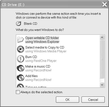 For example, if you insert a blank CD-RW disc, you see options such as: Open writable CD folder using Windows Explorer. Create a disc using RecordNow!. Take no action.