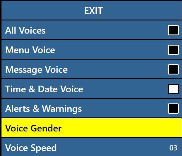 4) Voice user has the option to turn all voice off, speed and other configurable options. a. All Voices (ON/OFF) Enables or disables all of the voice prompts on the system. b.